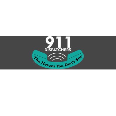 911 Dispatcher The Heroes You Don't See Bumper Sticker