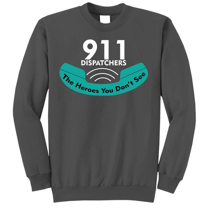 911 Dispatcher The Heroes You Don't See Tall Sweatshirt