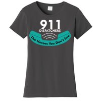 911 Dispatcher The Heroes You Don't See Women's T-Shirt