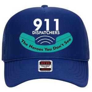 911 Dispatcher The Heroes You Don't See High Crown Mesh Back Trucker Hat