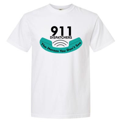 911 Dispatcher The Heroes You Don't See Garment-Dyed Heavyweight T-Shirt