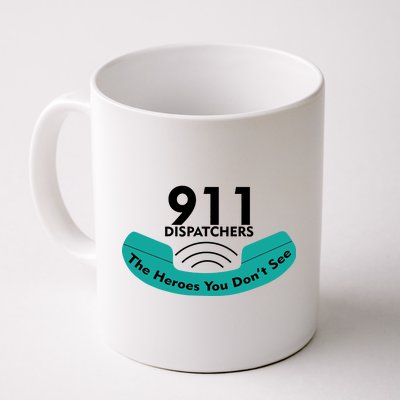 911 Dispatcher The Heroes You Don't See Coffee Mug