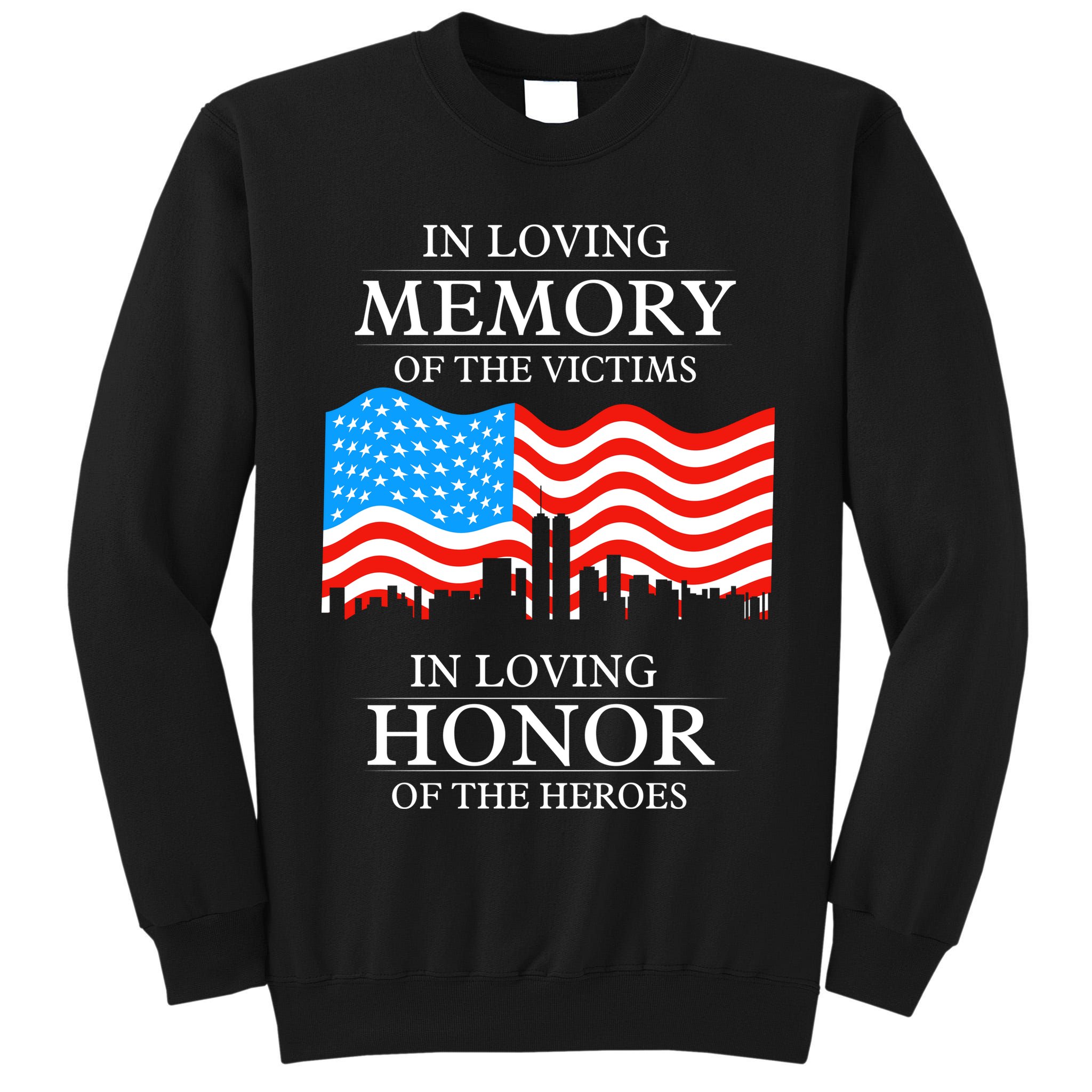 9 11 Never Forget, In Loving Memories Of Heros, Memorial Day Tall Sweatshirt