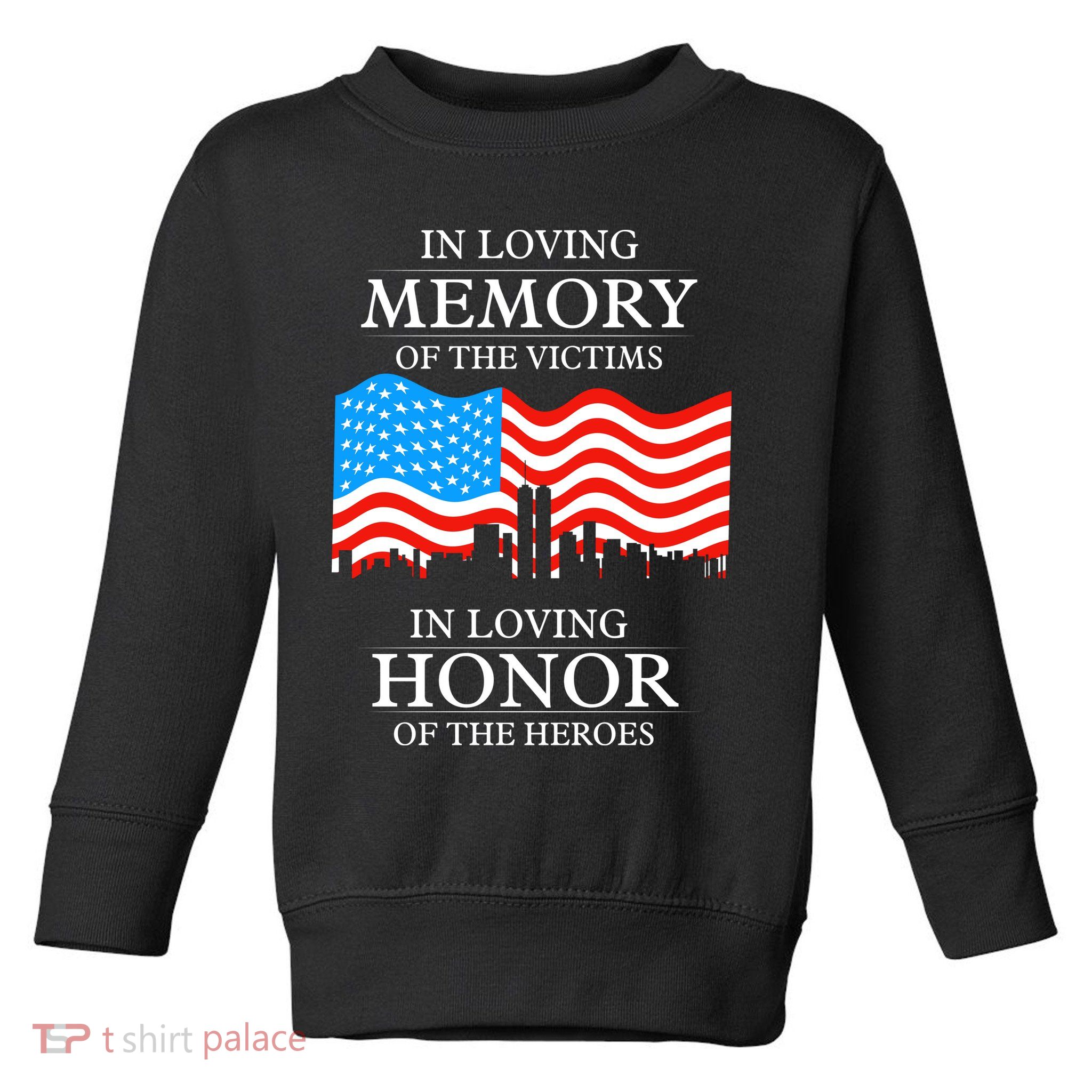 9 11 Never Forget, In Loving Memories Of Heros, Memorial Day Toddler Sweatshirt