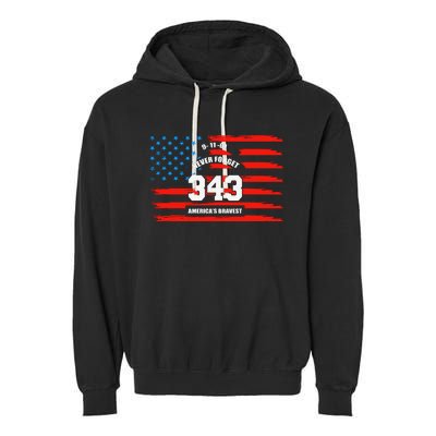 9 11 Never Forget, Firefighter 343 America Bravest Garment-Dyed Fleece Hoodie