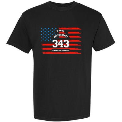 9 11 Never Forget, Firefighter 343 America Bravest Garment-Dyed Heavyweight T-Shirt