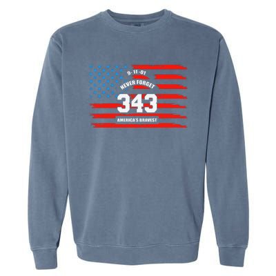 9 11 Never Forget, Firefighter 343 America Bravest Garment-Dyed Sweatshirt