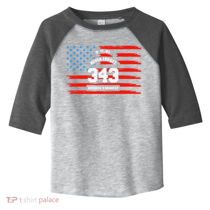 9 11 Never Forget, Firefighter 343 America Bravest Toddler Fine Jersey T-Shirt