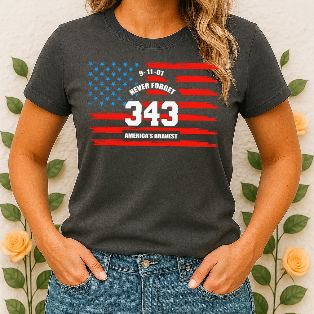 9 11 Never Forget, Firefighter 343 America Bravest Womens T-Shirt