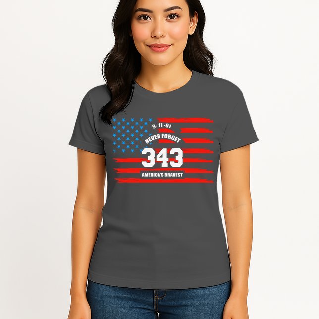 9 11 Never Forget, Firefighter 343 America Bravest Womens T-Shirt