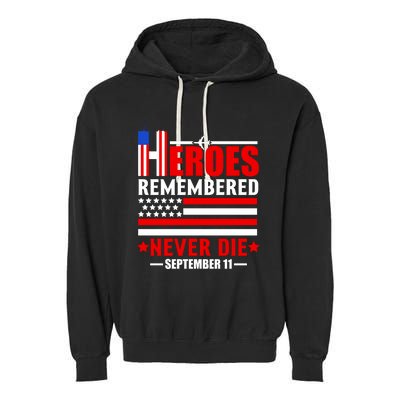 9 11 Never Forget, Heroes Never Die, 911 Memorial Patriot Day Garment-Dyed Fleece Hoodie