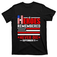 9 11 Never Forget, Heroes Never Die, 911 Memorial Patriot Day T-Shirt