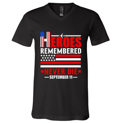 9 11 Never Forget, Heroes Never Die, 911 Memorial Patriot Day V-Neck T-Shirt