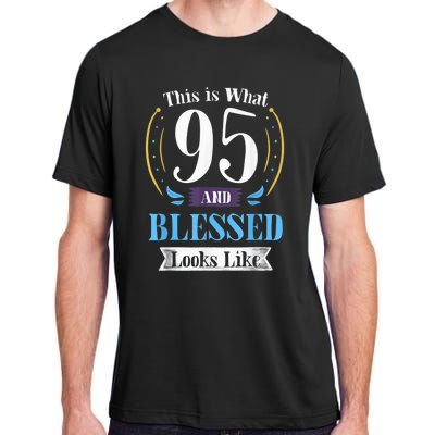 95 and Blessed 95th Birthday Present Gift for  Wo Shirt Adult ChromaSoft Performance T-Shirt