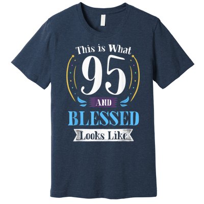 95 and Blessed 95th Birthday Present Gift for  Wo Shirt Premium T-Shirt