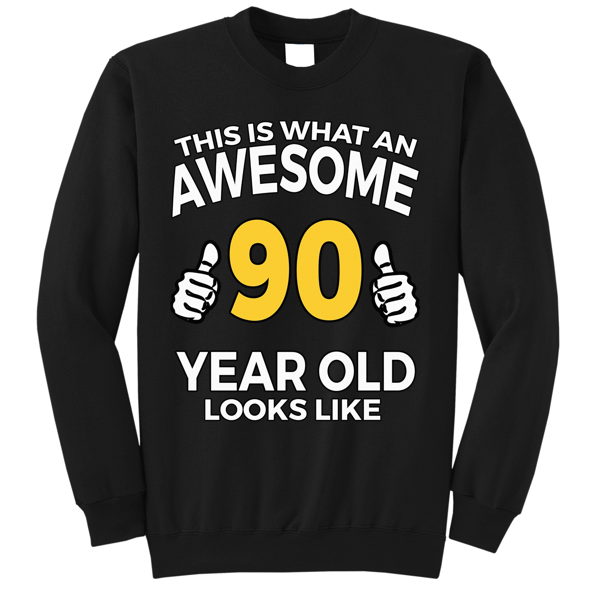 90th Birthday Awesome 90 Years Old Looks Like Sweatshirt