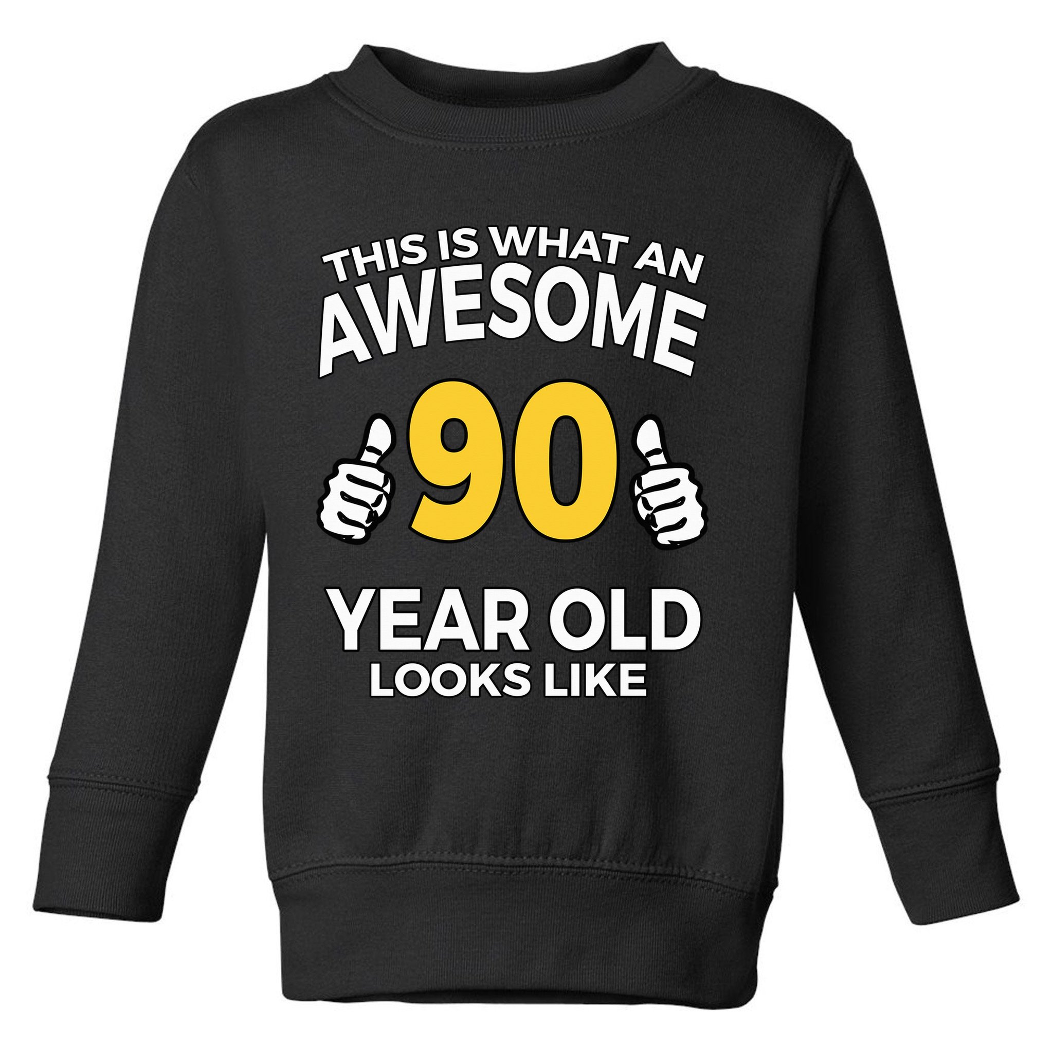 90th Birthday Awesome 90 Years Old Looks Like Toddler Sweatshirt