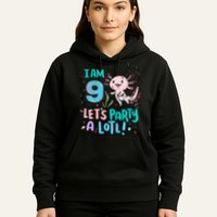 9th Birthday Axolotl - I Am 9 Let's Party A Lotl Hoodie
