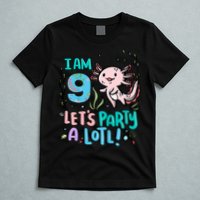 9th Birthday Axolotl - I Am 9 Let's Party A Lotl T-Shirt
