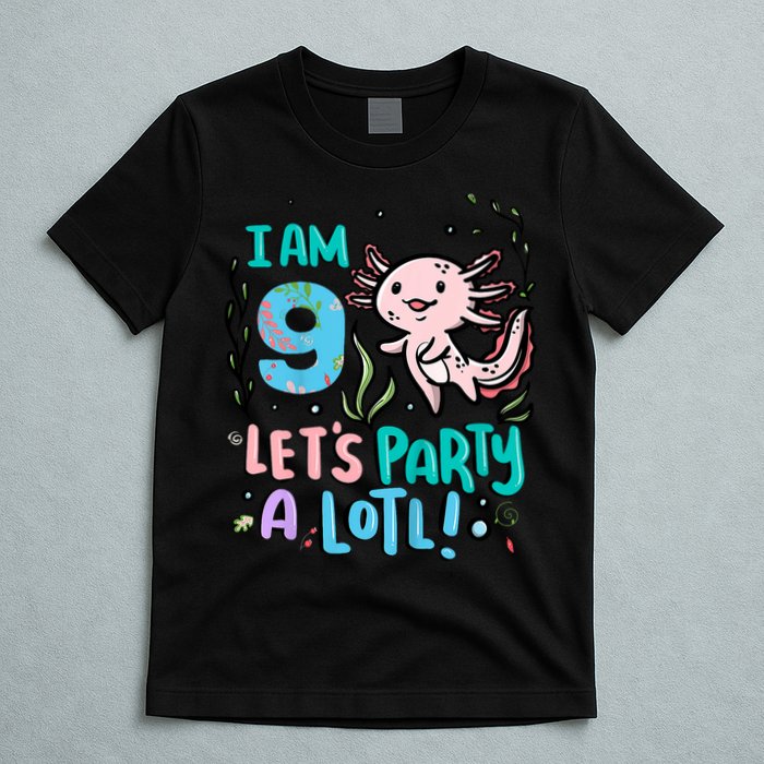 9th Birthday Axolotl - I Am 9 Let's Party A Lotl T-Shirt