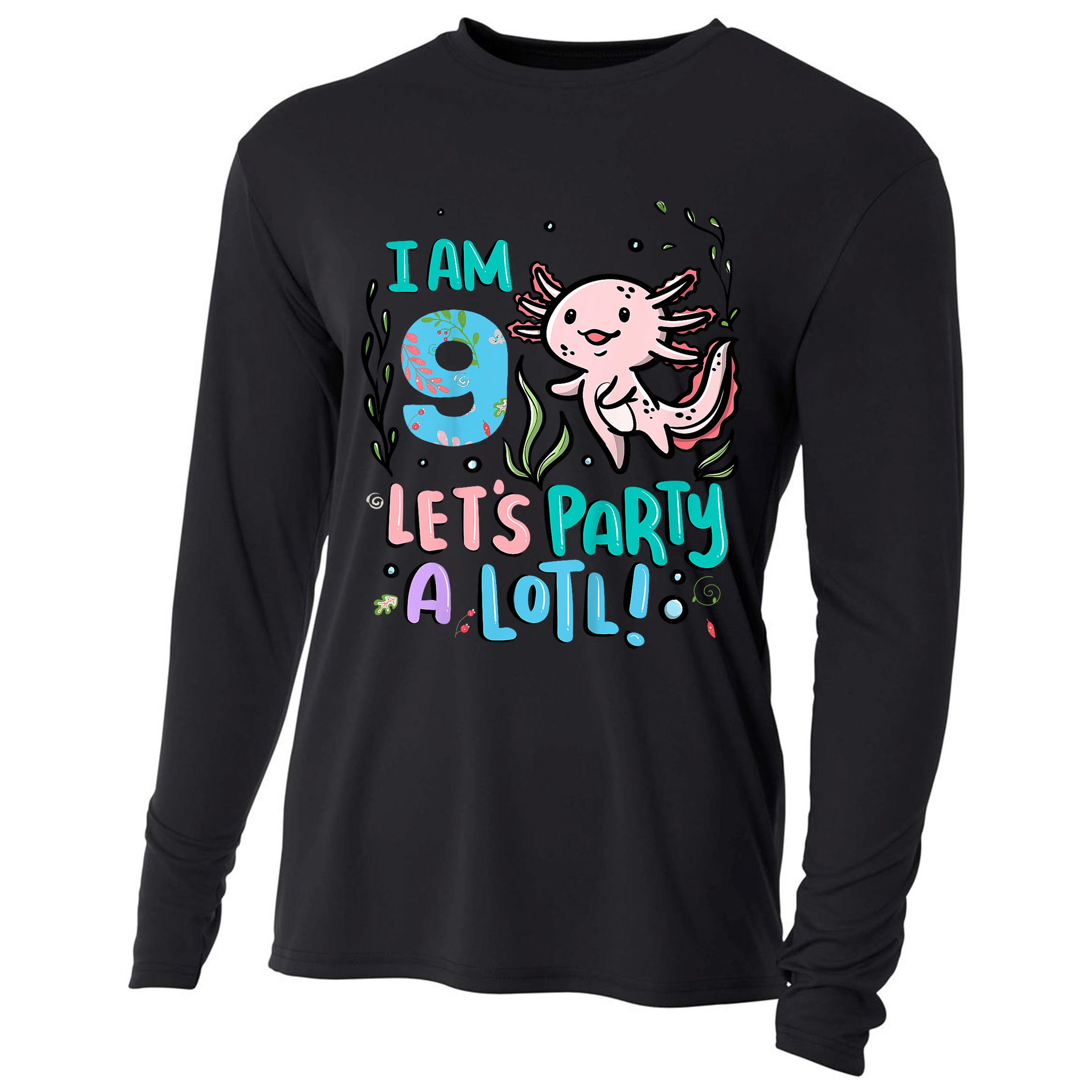 9th Birthday Axolotl - I Am 9 Let's Party A Lotl Cooling Performance Long Sleeve Crew