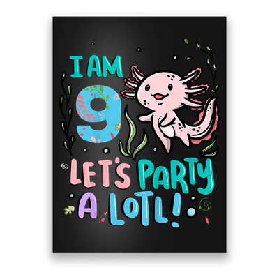 9th Birthday Axolotl - I Am 9 Let's Party A Lotl Poster