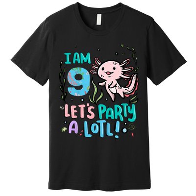9th Birthday Axolotl - I Am 9 Let's Party A Lotl Premium T-Shirt
