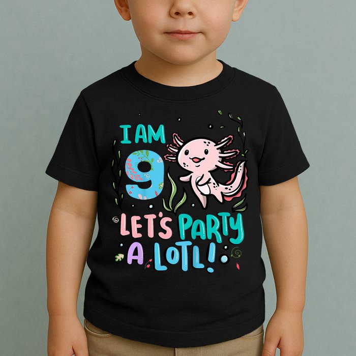 9th Birthday Axolotl - I Am 9 Let's Party A Lotl Toddler T-Shirt