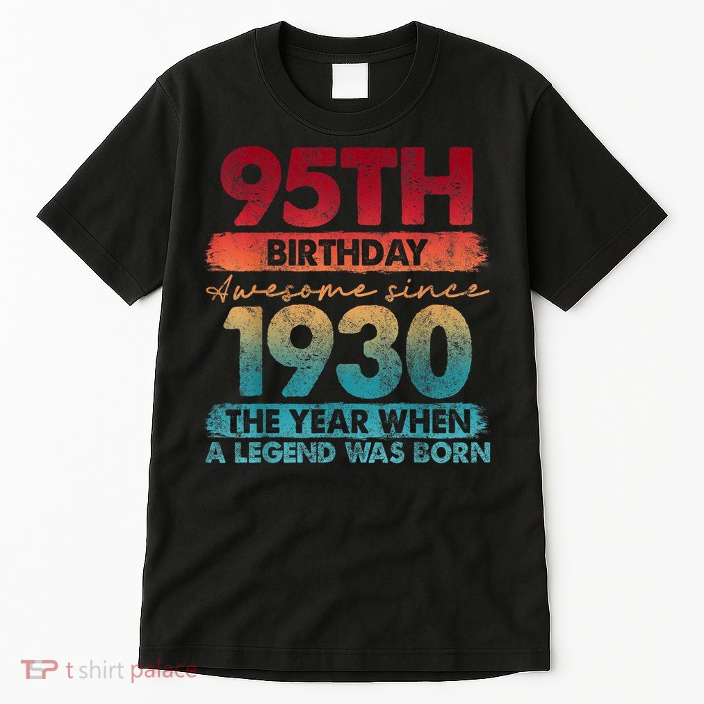 95th Birthday Awesome Since 1930 The Year When A Legend Was Born Tall T-Shirt