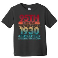 95th Birthday Awesome Since 1930 The Year When A Legend Was Born Toddler T-Shirt