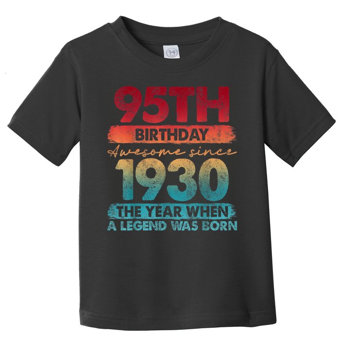 95th Birthday Awesome Since 1930 The Year When A Legend Was Born Toddler T-Shirt
