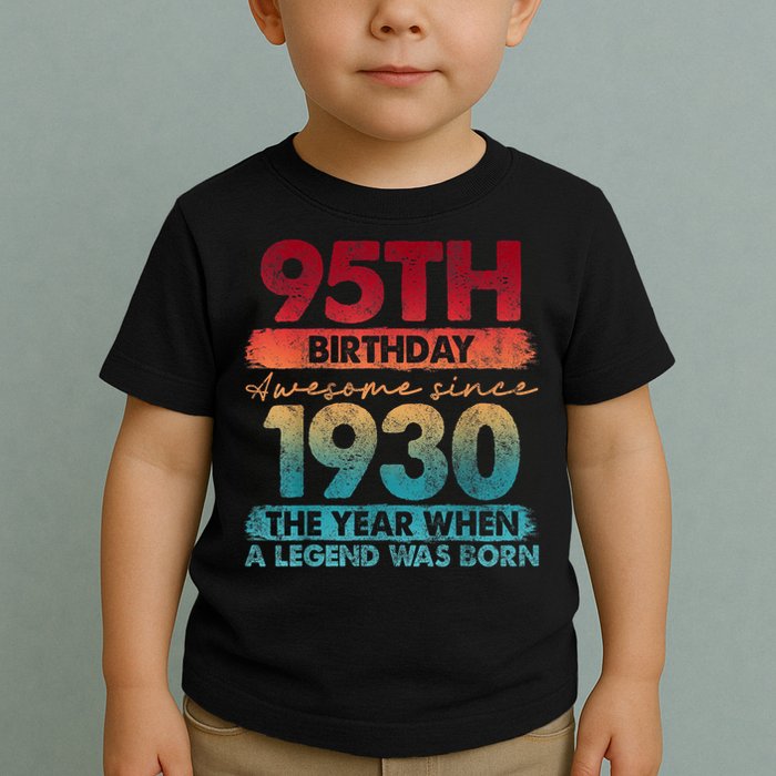 95th Birthday Awesome Since 1930 The Year When A Legend Was Born Toddler T-Shirt