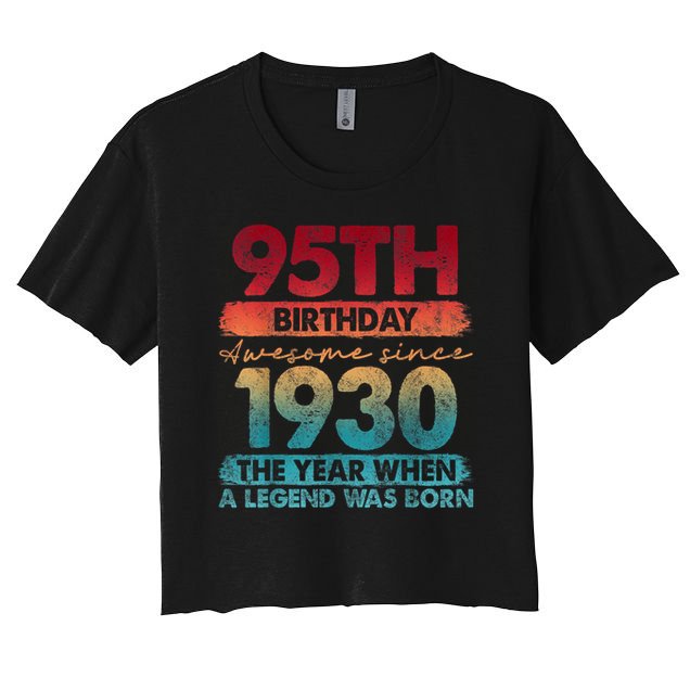 95th Birthday Awesome Since 1930 The Year When A Legend Was Born Crop Top