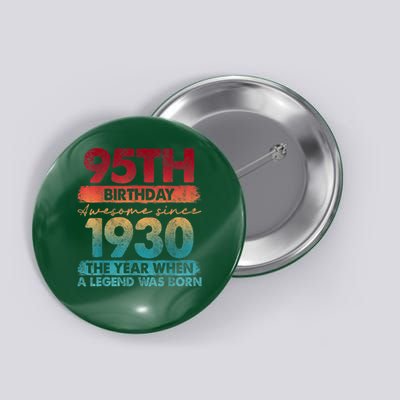 95th Birthday Awesome Since 1930 The Year When A Legend Was Born Button