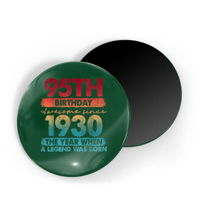 95th Birthday Awesome Since 1930 The Year When A Legend Was Born Magnet