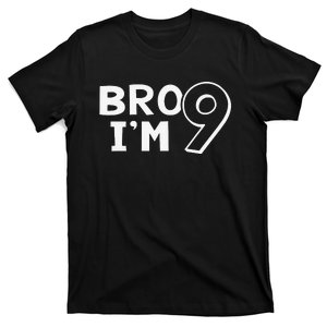 9th Birthday Bro I’m 9 Year Old Nine Nineth Party T-Shirt