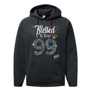 99th Birthday Blessed By God For 99 Years Anniversary Performance Fleece Hoodie