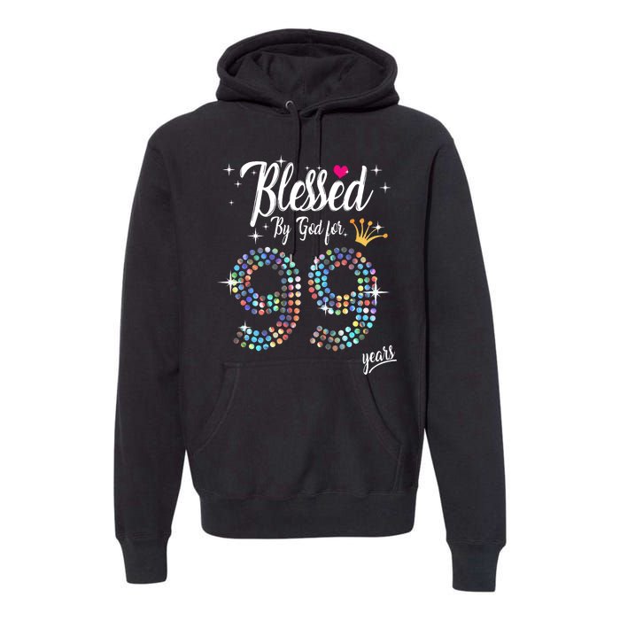 99th Birthday Blessed By God For 99 Years Anniversary Premium Hoodie