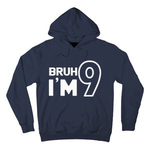 9th Birthday Bruh I’m 9 Year Old Nine Nineth Party Hoodie