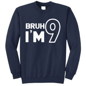 9th Birthday Bruh I’m 9 Year Old Nine Nineth Party Sweatshirt