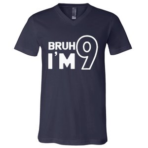 9th Birthday Bruh I’m 9 Year Old Nine Nineth Party V-Neck T-Shirt