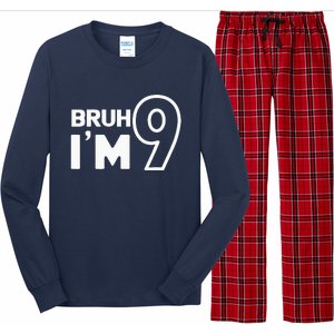 9th Birthday Bruh I’m 9 Year Old Nine Nineth Party Long Sleeve Pajama Set