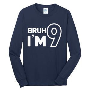 9th Birthday Bruh I’m 9 Year Old Nine Nineth Party Tall Long Sleeve T-Shirt