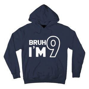 9th Birthday Bruh I’m 9 Year Old Nine Nineth Party Tall Hoodie