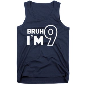 9th Birthday Bruh I’m 9 Year Old Nine Nineth Party Tank Top