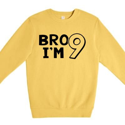 9th Birthday Bro I’m 9 Year Old Nine Nineth Party Premium Crewneck Sweatshirt