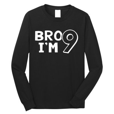 9th Birthday Bro I’m 9 Year Old Nine Nineth Party Long Sleeve Shirt