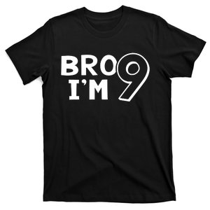 9th Birthday Bro I’m 9 Year Old Nine Nineth Party T-Shirt