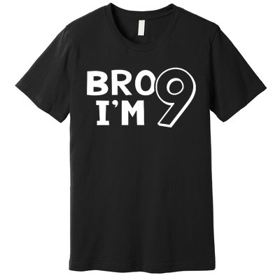 9th Birthday Bro I’m 9 Year Old Nine Nineth Party Premium T-Shirt