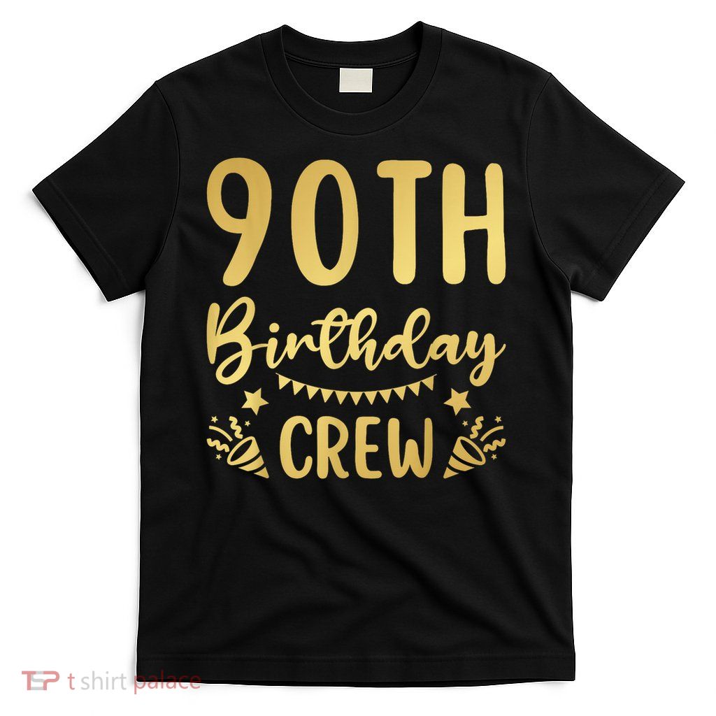 90th Birthday Crew 90 Party Crew Group Friends BDay T-Shirt